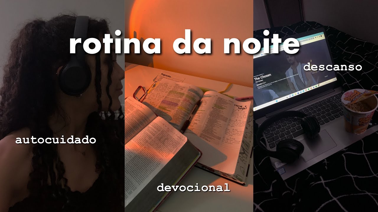 ROTINA DA NOITE: Como fa&ccedil;o meu devocional e descanso