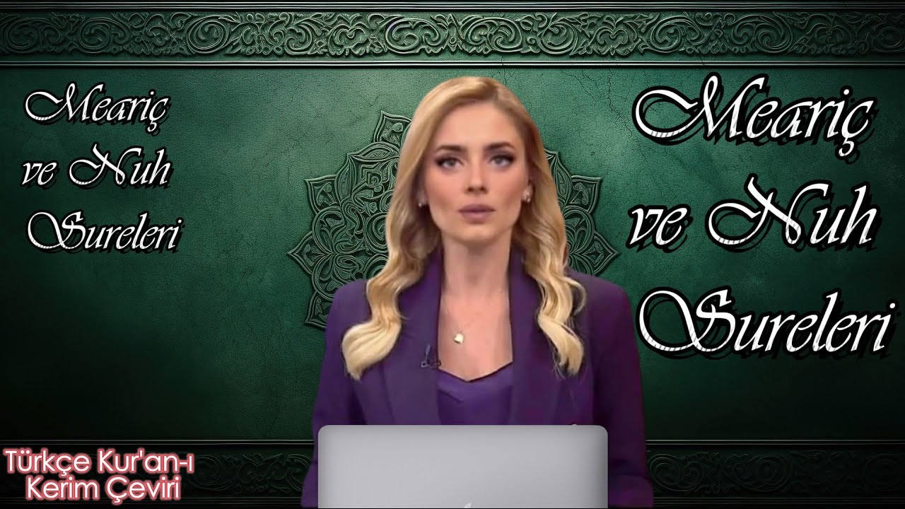 Meariç ve Nuh Suresi Ayetleri | Türkçe Kur'an-ı Kerim Çevirisi | Kuran Meali | Kur'an-ı Kerim Meali