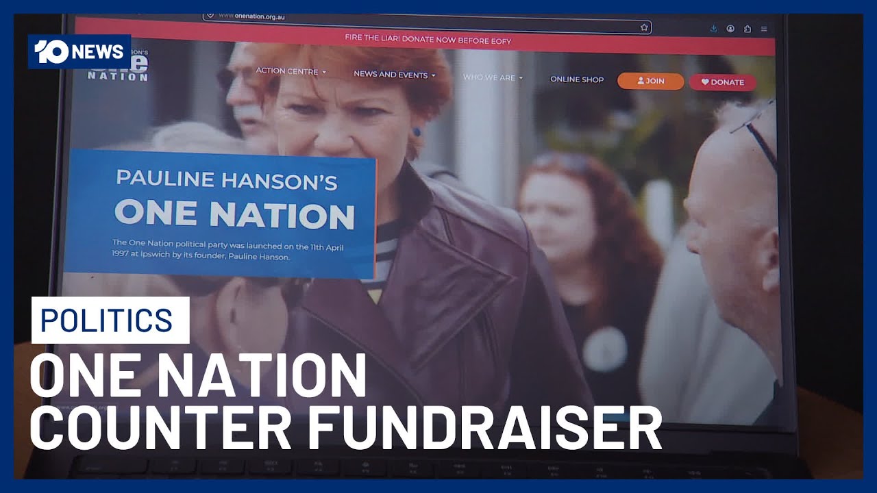 One Nation наносит ответный удар, запуская сбор средств | 10 News