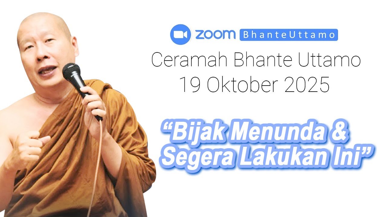 Ceramah Bhante Uttamo 19 Oktober 2025 : Bijak Menunda Ini & Segera Lakukan Ini