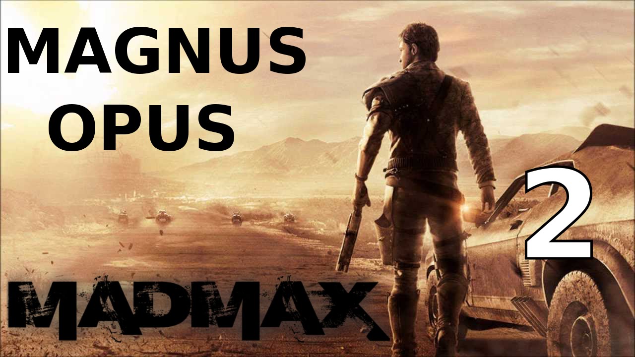 Mad Max - Magnus Opus - Walkthrough Part 2