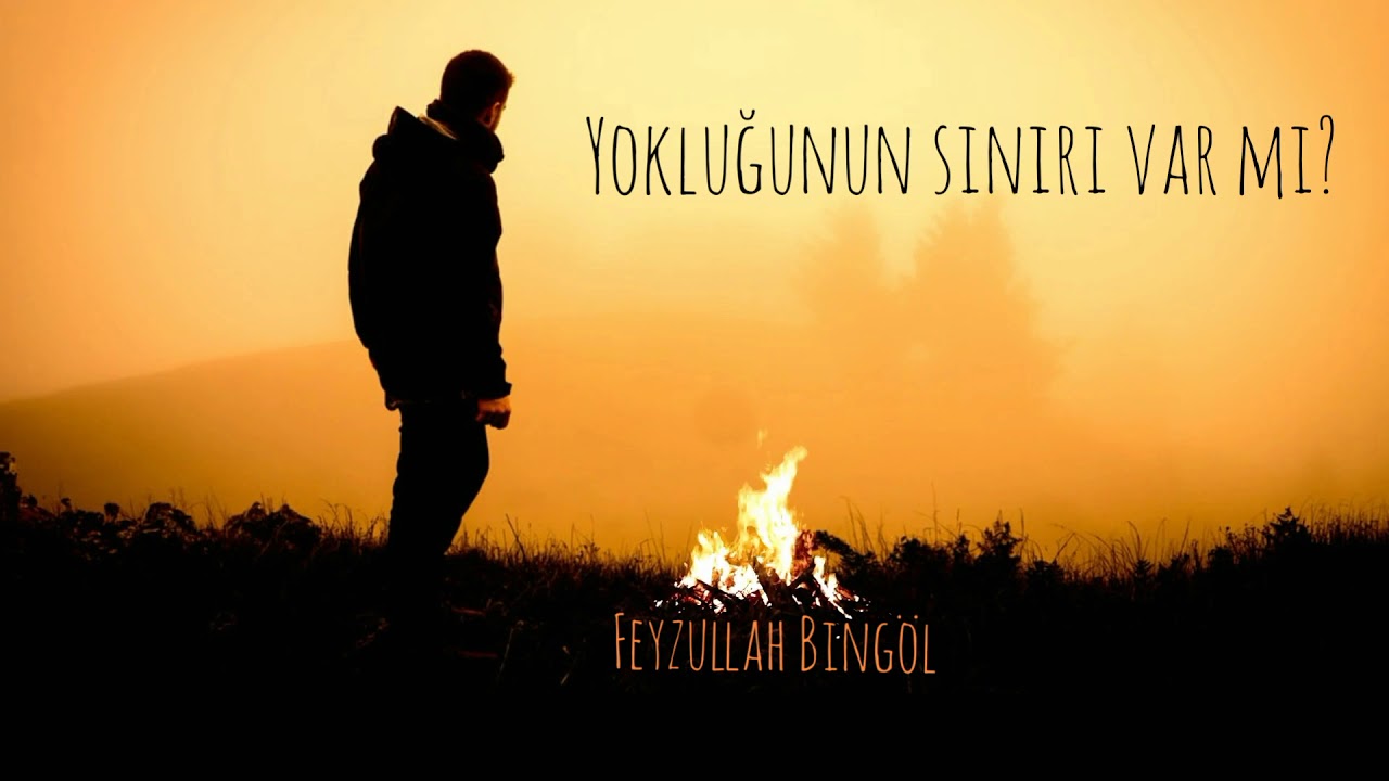 Yokluğunun Sınırı Var mı? -Feyzullah Bingöl