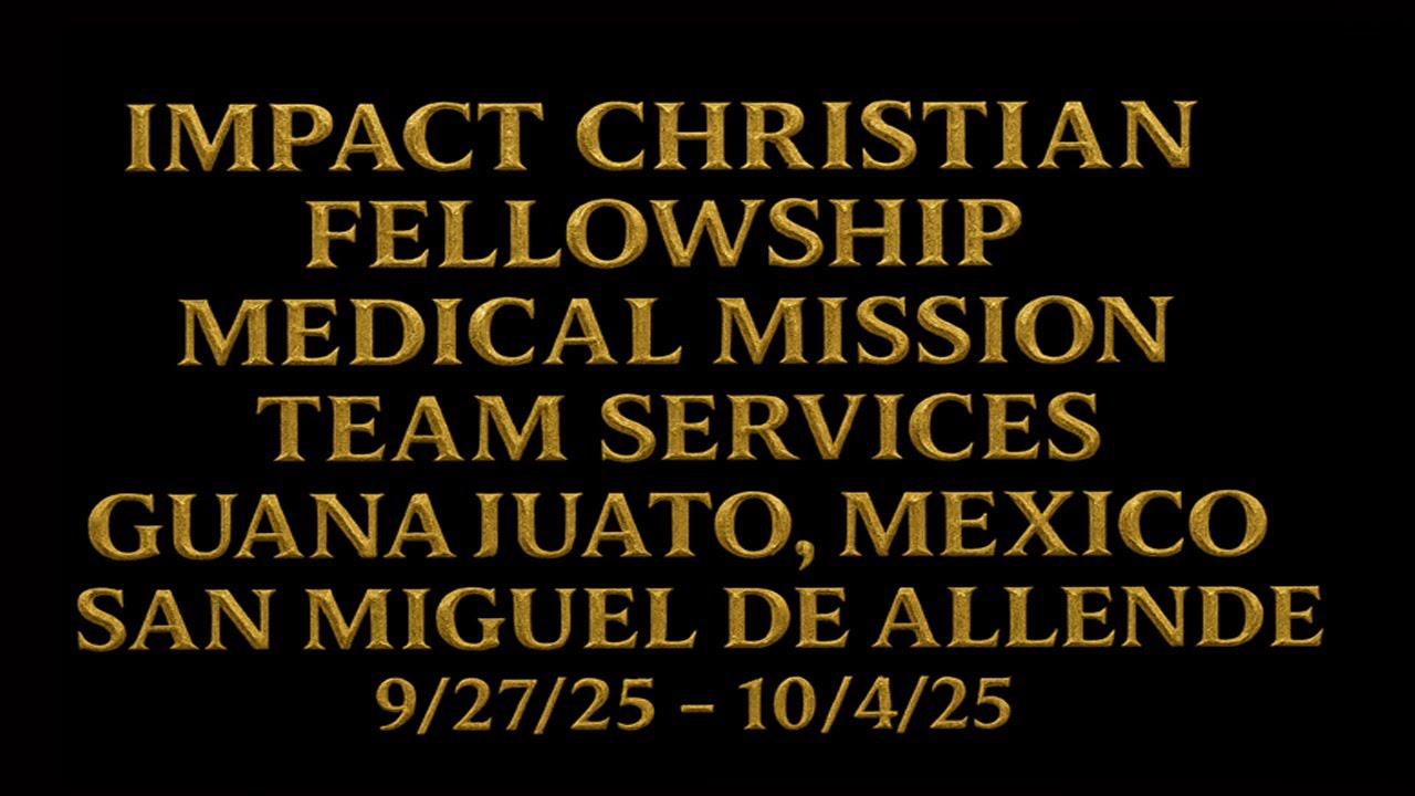 San Miguel de Allende:  Impact Christian Medical Mission Nov. 2025
