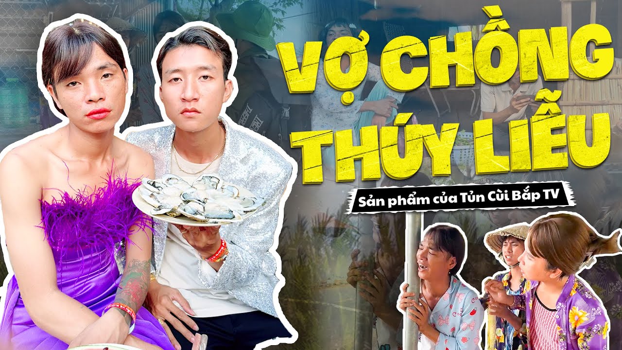 Vợ Chồng Thúy Liễu Và Những Câu Chuyện Bất Ổn P.1 | Tủn Cùi Bắp