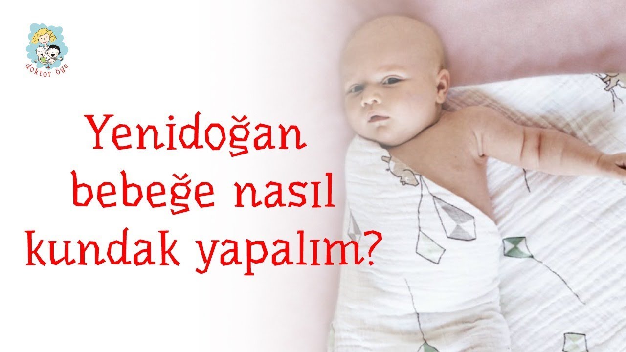Yenidoğanlarda doğru kundaklama yöntemi nedir?