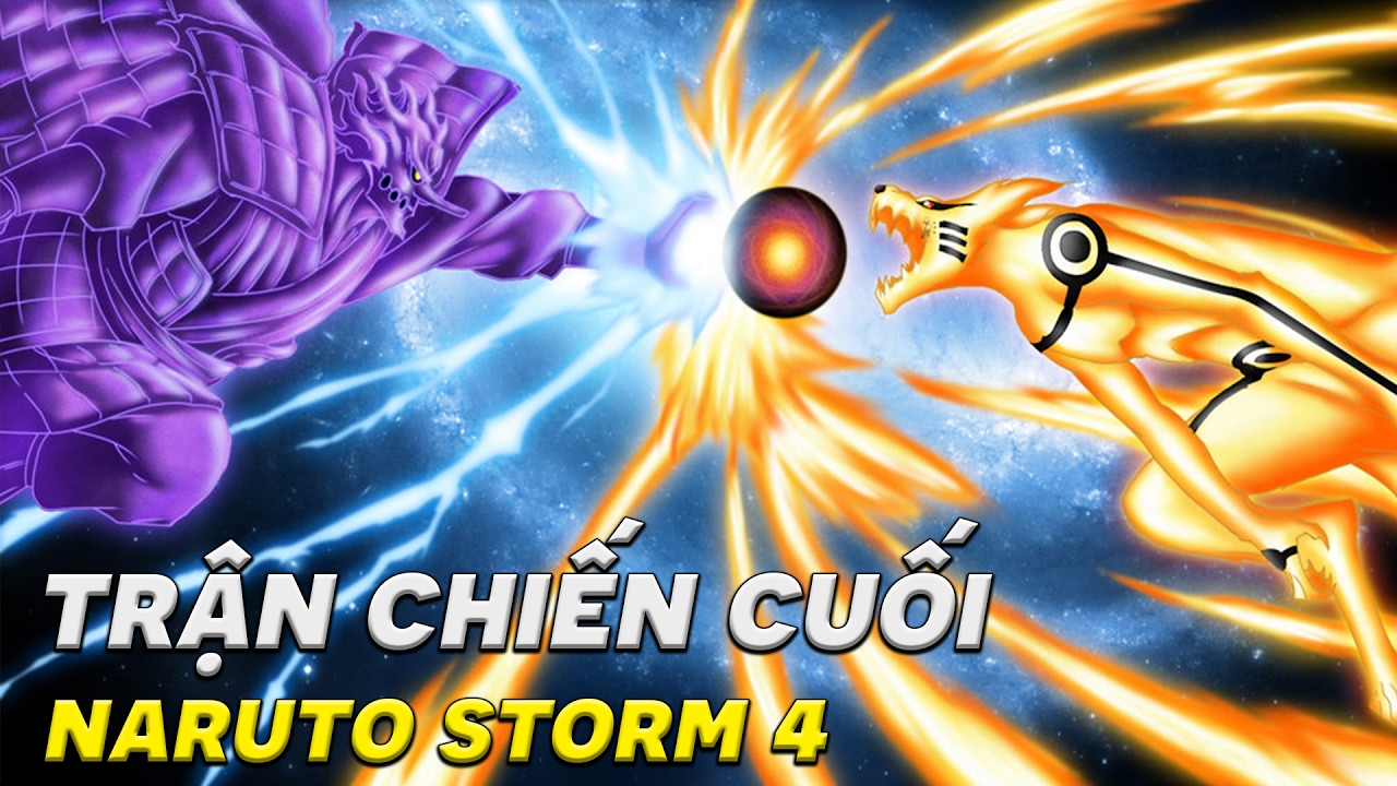 Trận chiến cuối cùng -Naruto vs Sasuke - Cùng chơi Naruto Ultimate Ninja Storm 4