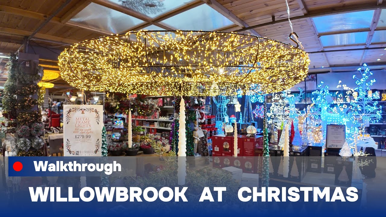 Willowbrook Garden Centre, Walkthrough 2024  A Magical Christmas in Bromsgrove 🎄