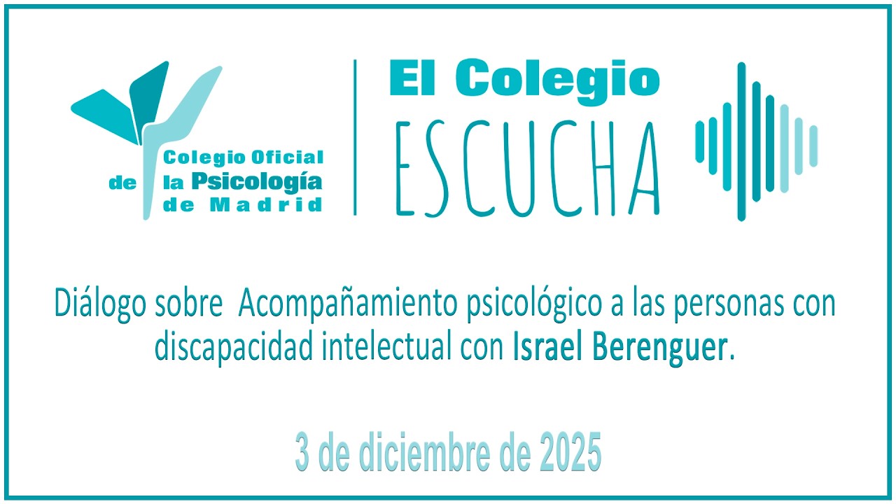 El Colegio Escucha. Diálogo sobre Acompañamiento psicológico a las personas con discapacidad. 03-12