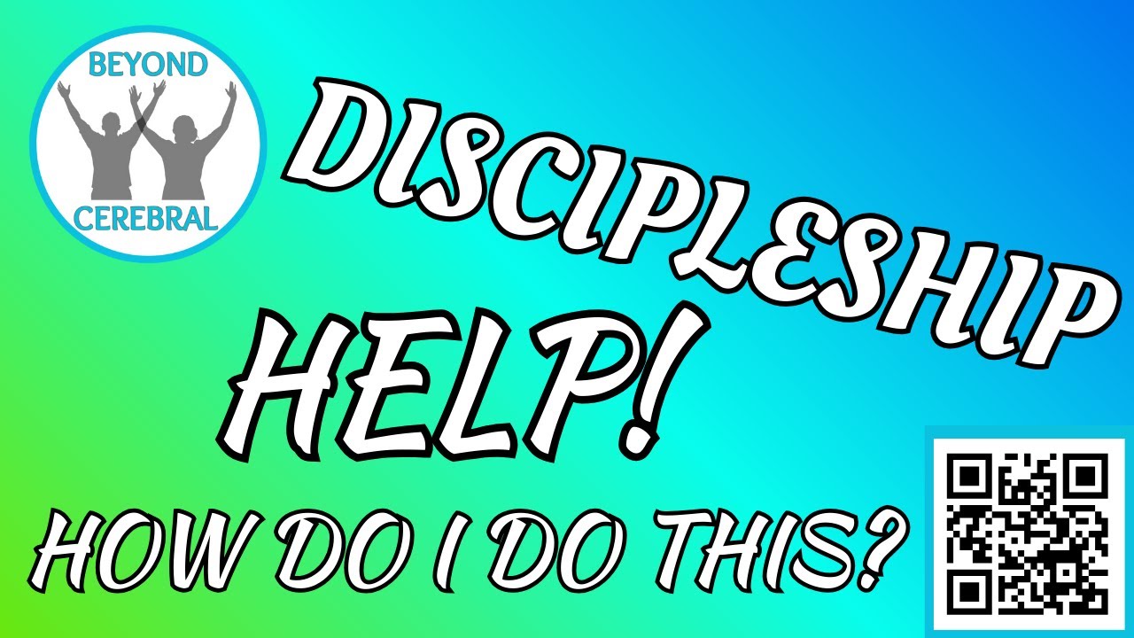 Discipleship: HELP! How Do I Do This?
