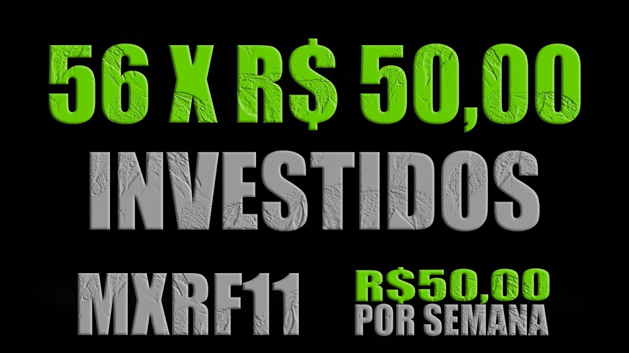 R$50,00 Por Semana - Investindo na Prática MXRF11 - Capítulo 56