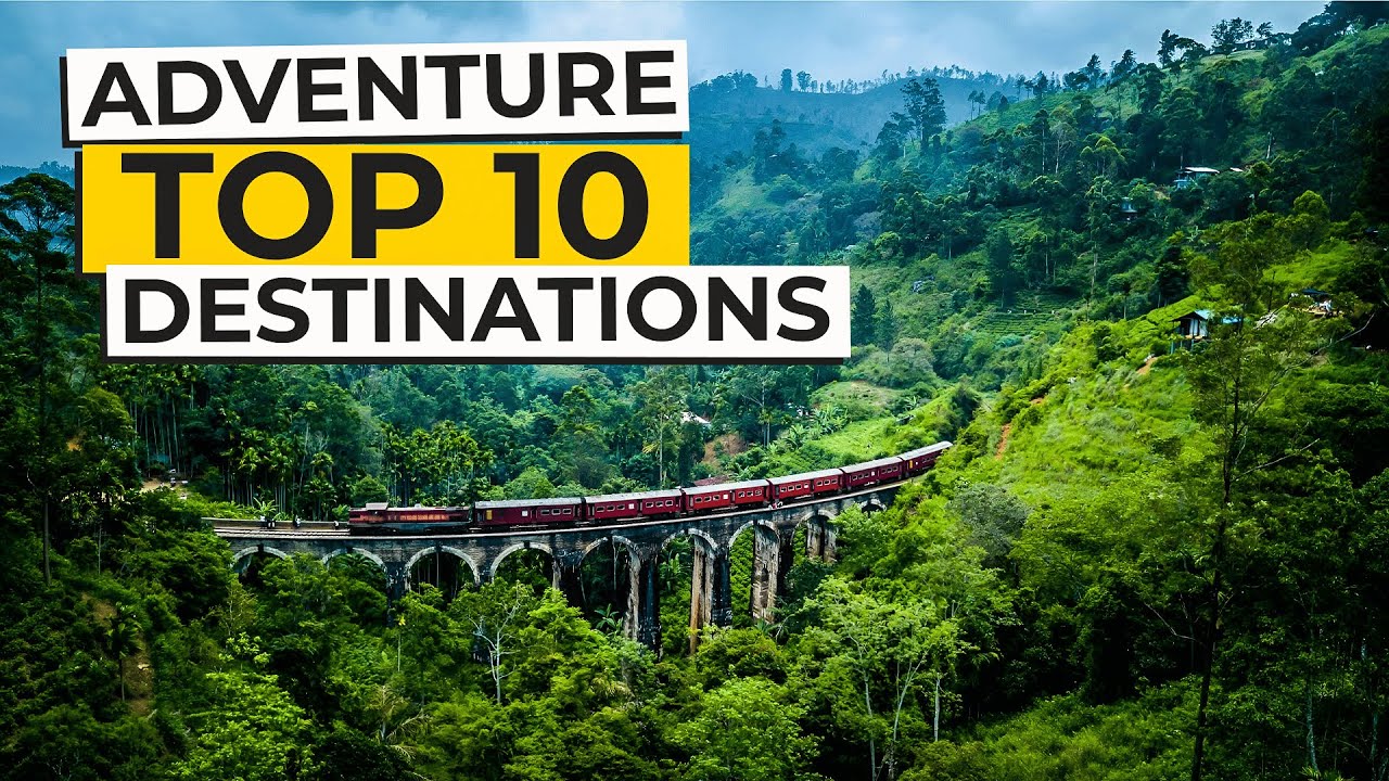 Top 10 Adventure Destinations for 2025