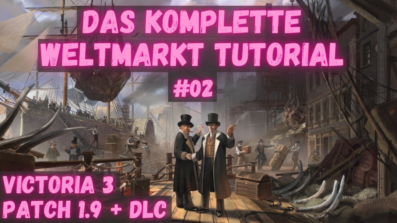 Victoria 3 Guide Weltmarkt - #02 - Import/Export im Markt | Patch 1.9