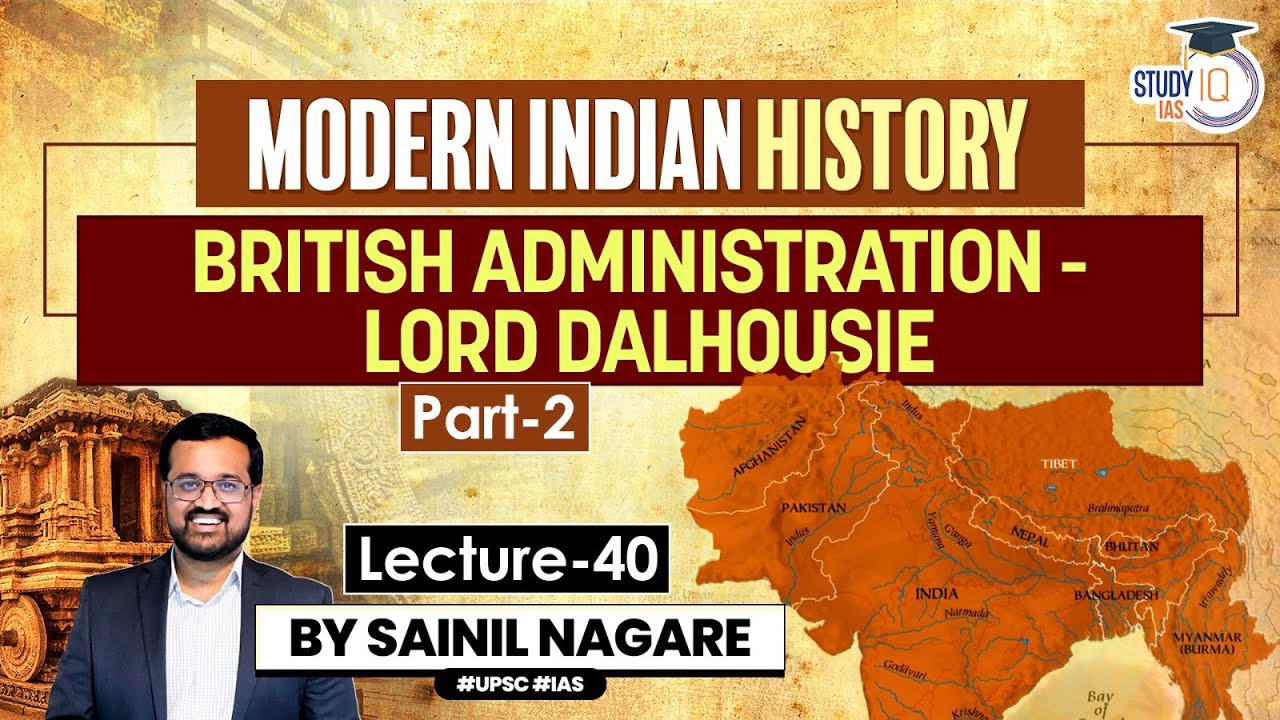 Modern Indian History: Lecture 40- British Administration- Lord Dalhousie Part 2 | One-Stop Solution