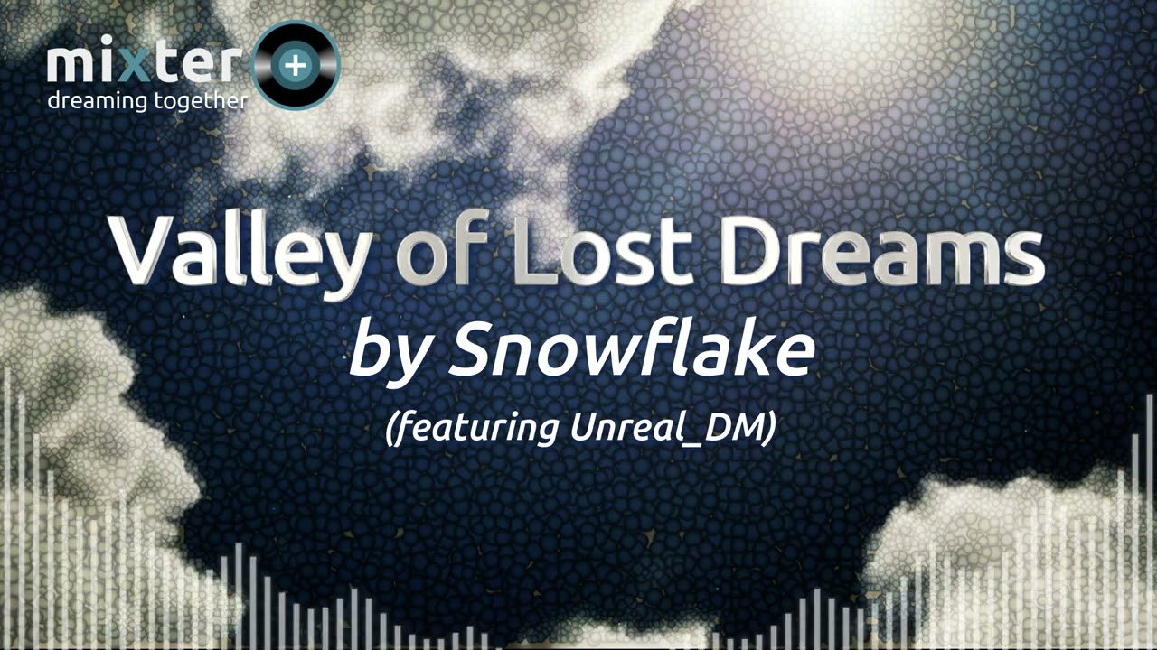 Valley of Lost Dreams by Snowflake (feat. Unreal_DM)