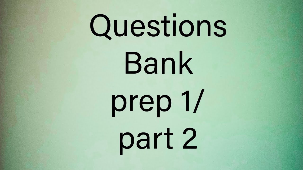 Questions Bank prep 1 / part 2/ term 1