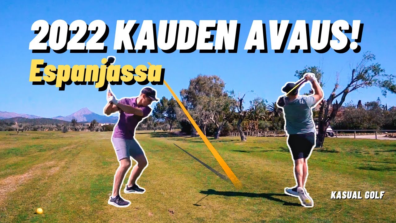 2022 KAUDEN AVAUS! (Espanjassa) - Kasual Golf