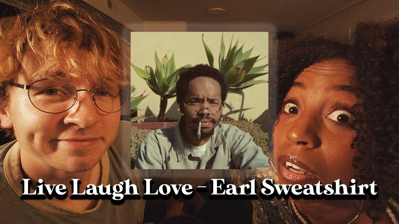LISTENING TO: Live Laugh Love  by Earl Sweatshirt