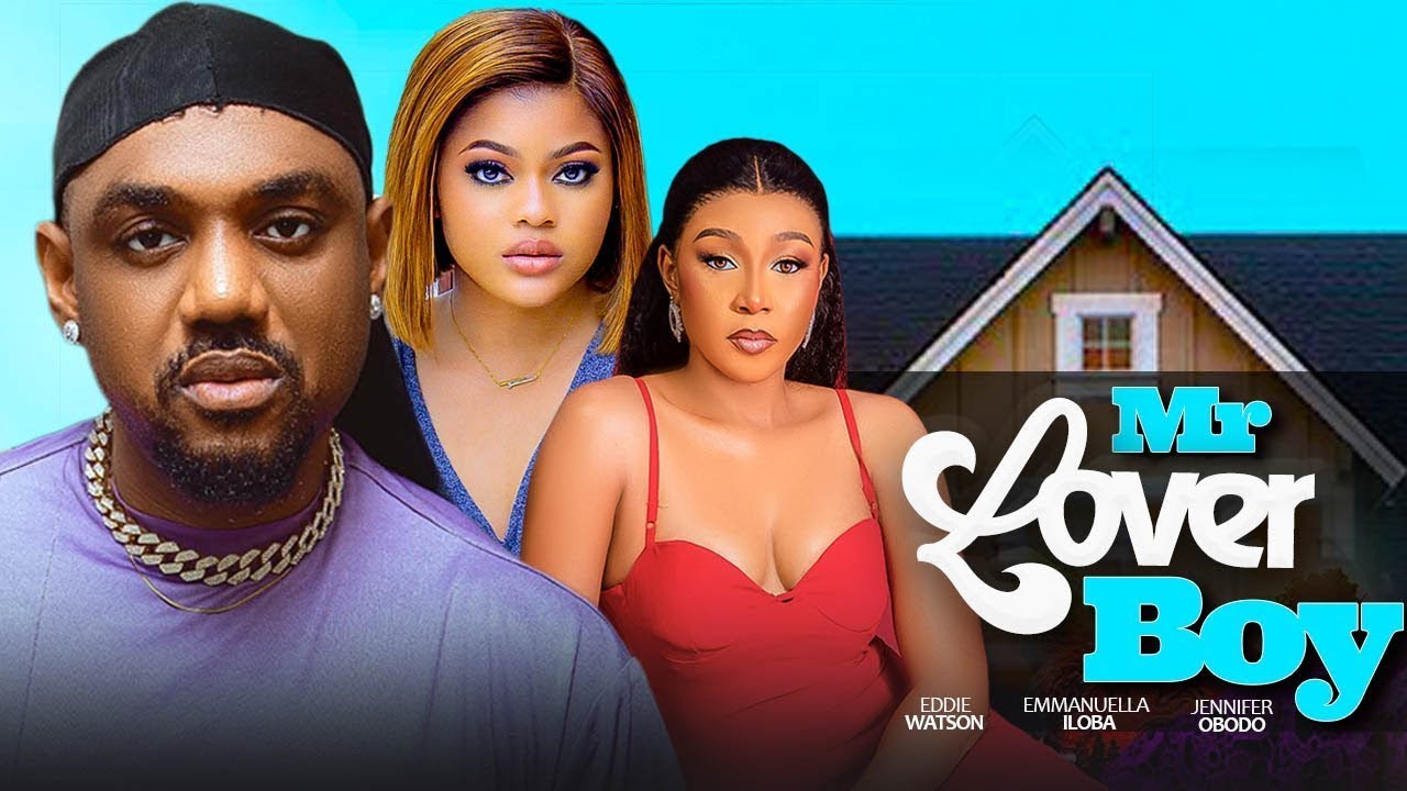 MR LOVER BOY - Eddie Watson, Emmanuella Iloba, Jennifer Obodo | 2025 Nigerian Marriage Full Movie