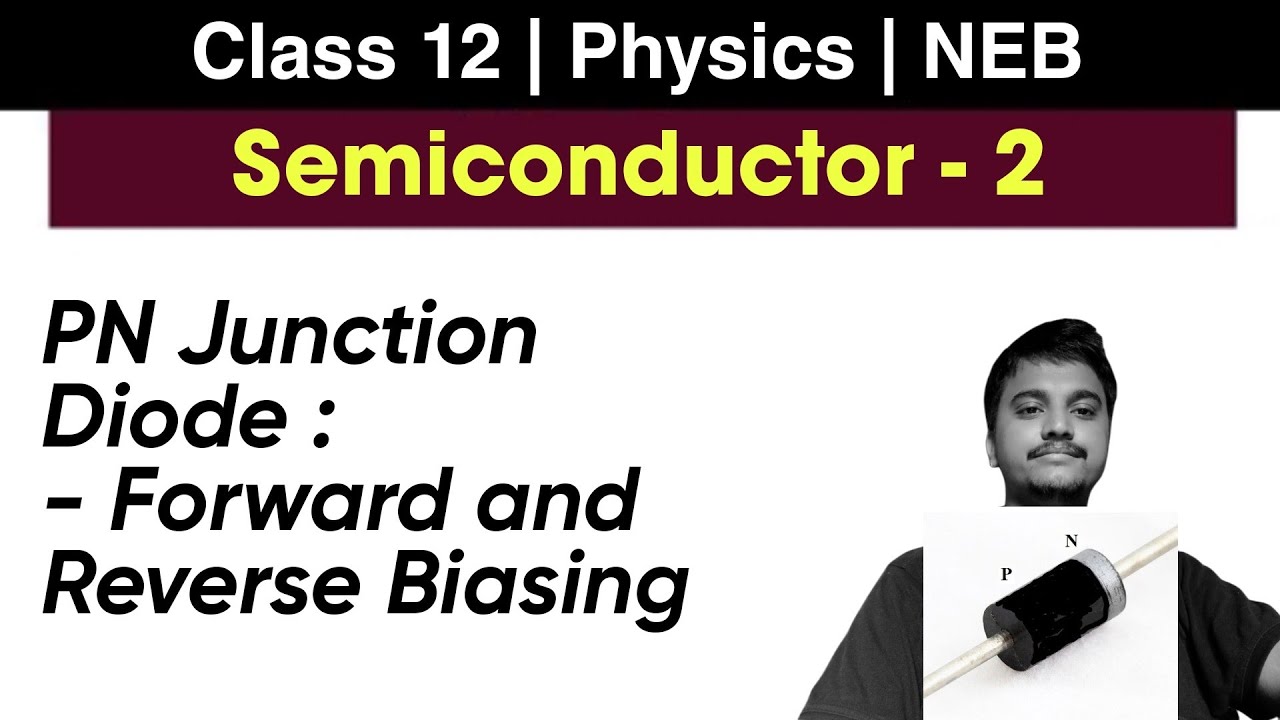 Semiconductor L-2 | PN Junction Diode | Forward and Reverse Biasing | Class 12 NEB Physics