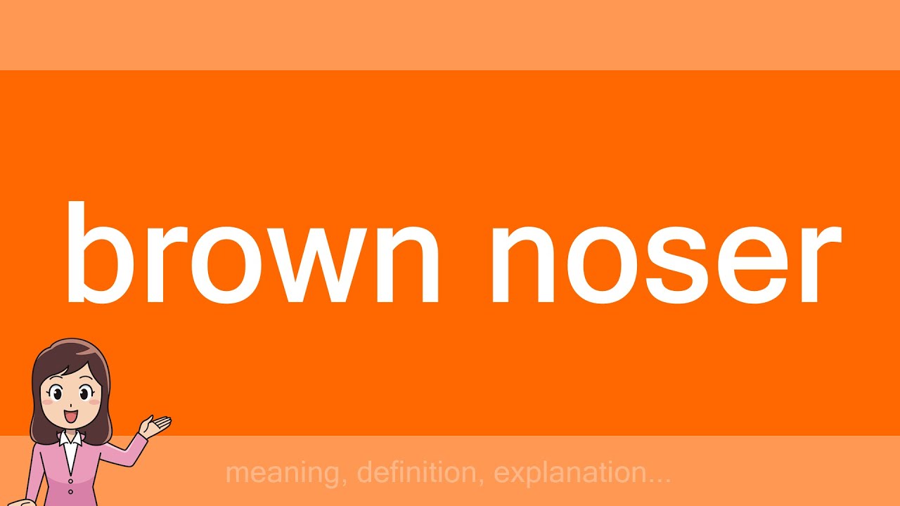 brown noser
