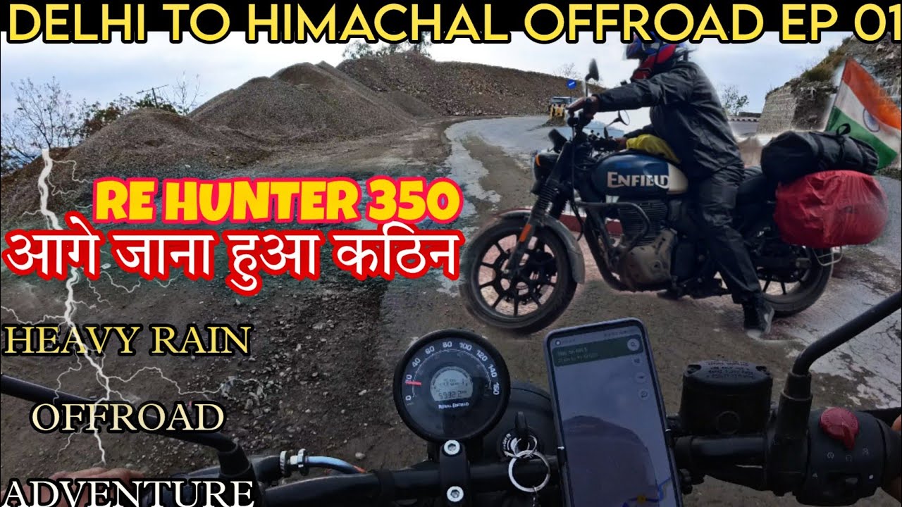 Delhi to Himachal | RE Hunter 350 | Heavy Rain Bike Ride | Himachal Off Road | EP 01