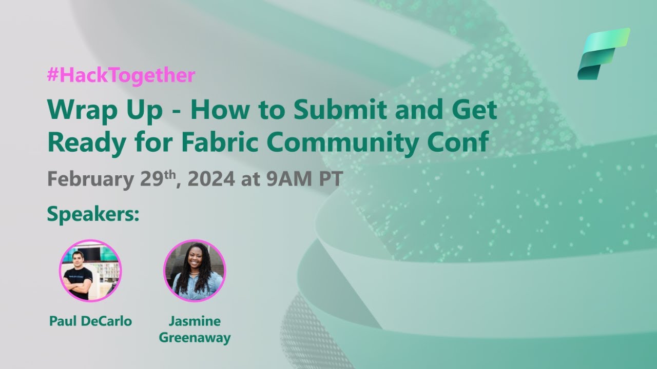 Hack Together Wrap Up - How to submit and get ready for Fabric Community Conference