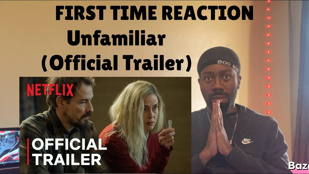 REACTION | Unfamiliar (Official Trailer)