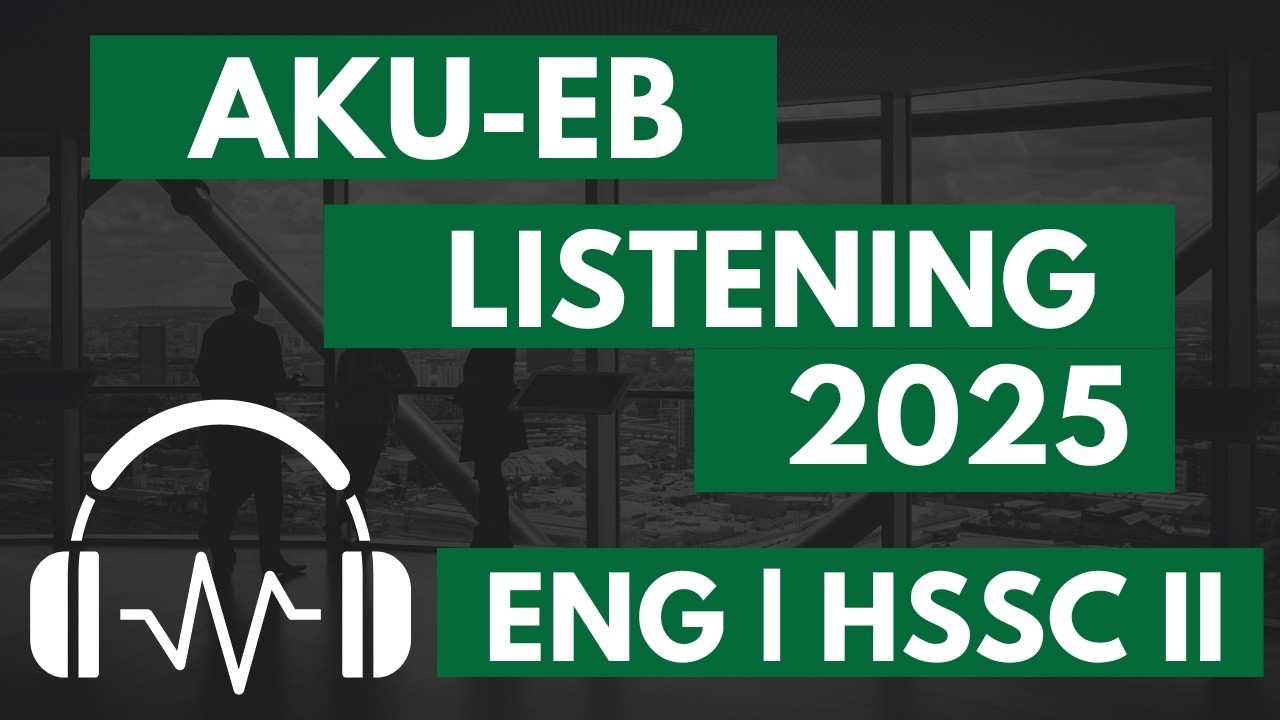 AKU-EB 2025 Listening | ENG HSSC II