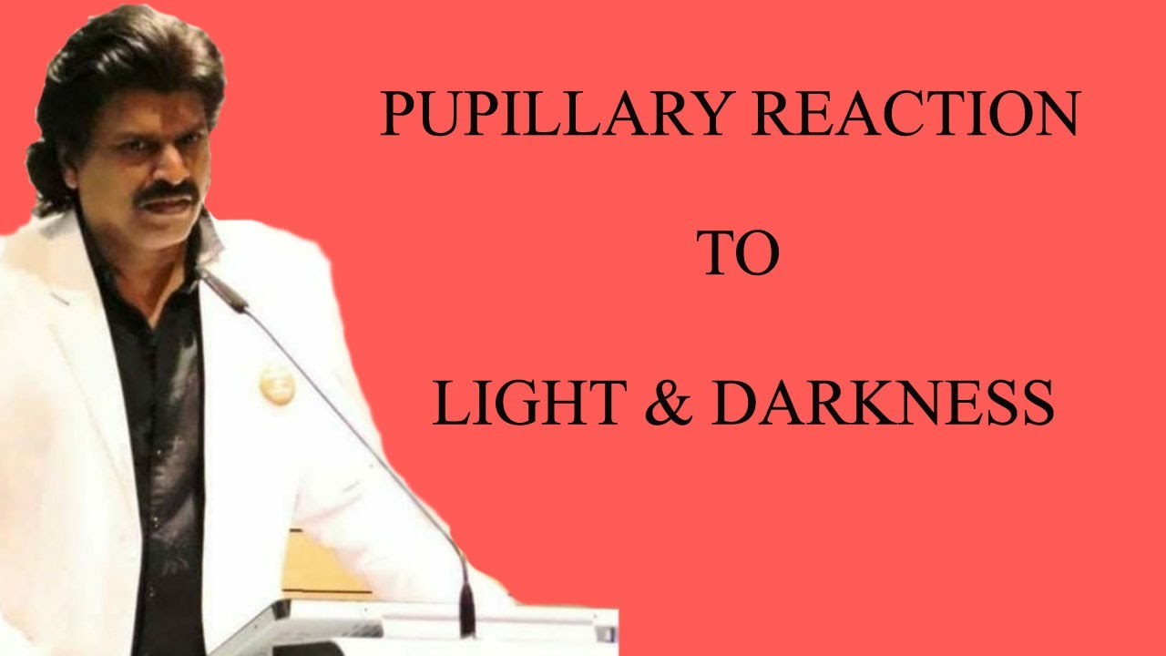 PUPILLARY REACTION TO LIGHT & DARKNESS