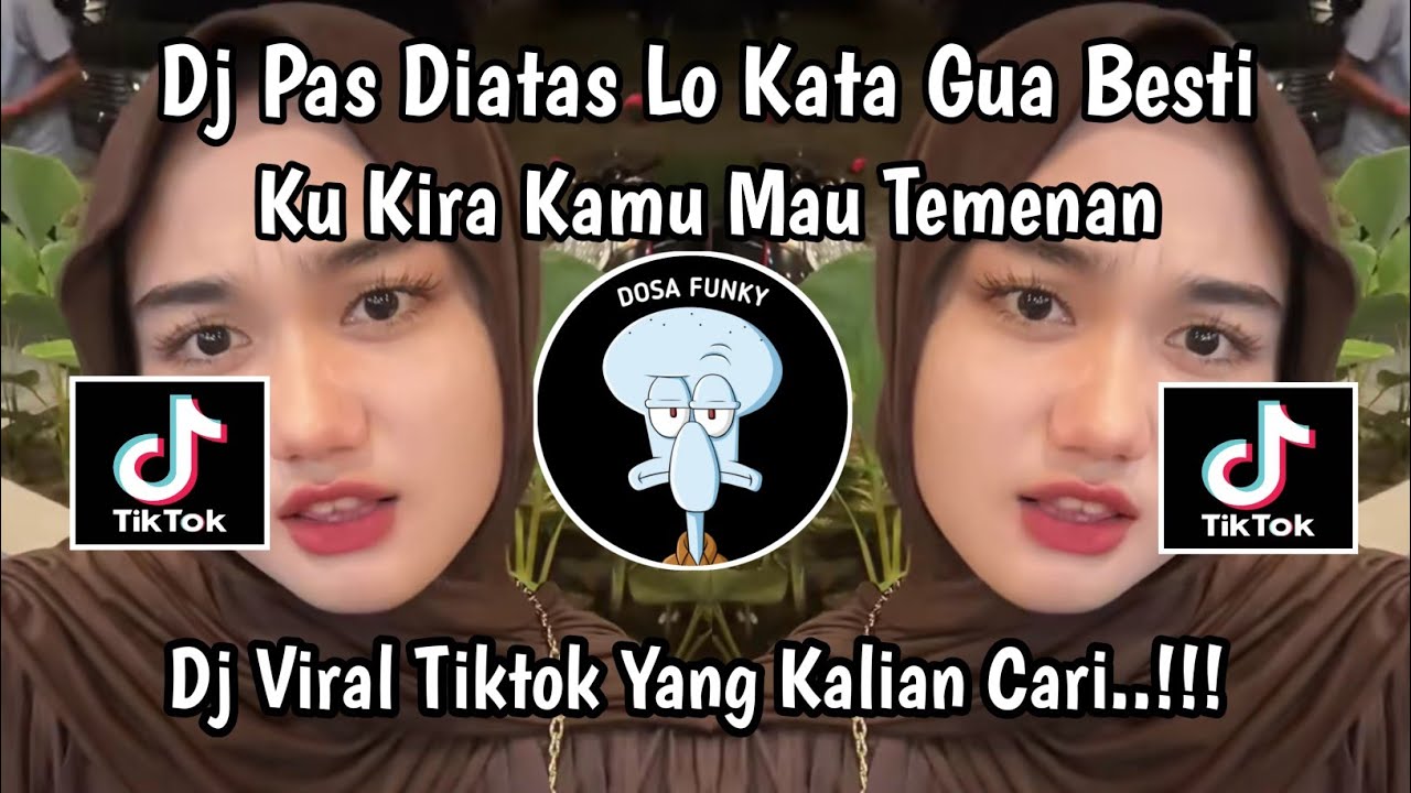 DJ PAS DI ATAS LO KATA GUA BESTI || DJ KU KIRA KAMU MAU TEMENAN VIRAL TIKTOK 2025