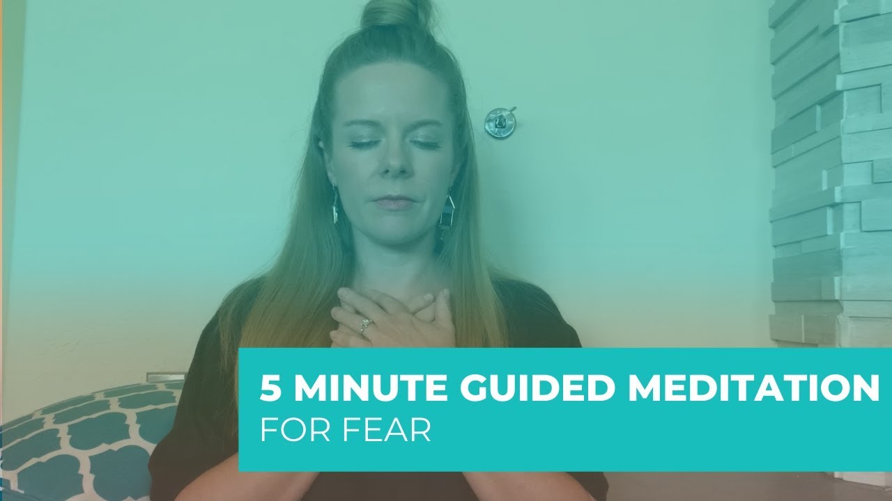 5 Minute Guided Meditation for Fear