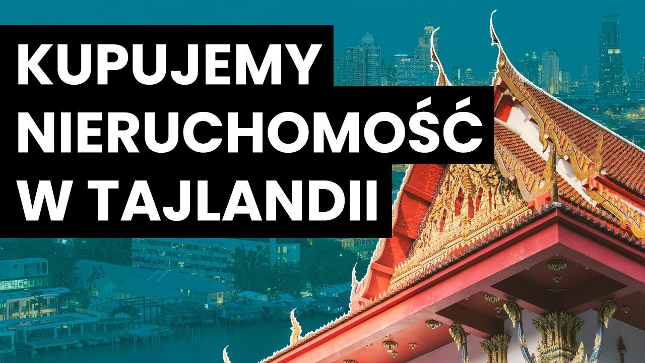 KUP DOM W TAJLANDII! Zakup nieruchomości w AZJI - wszystko, co powinieneś wiedzieć! PEŁNE INFORMACJE