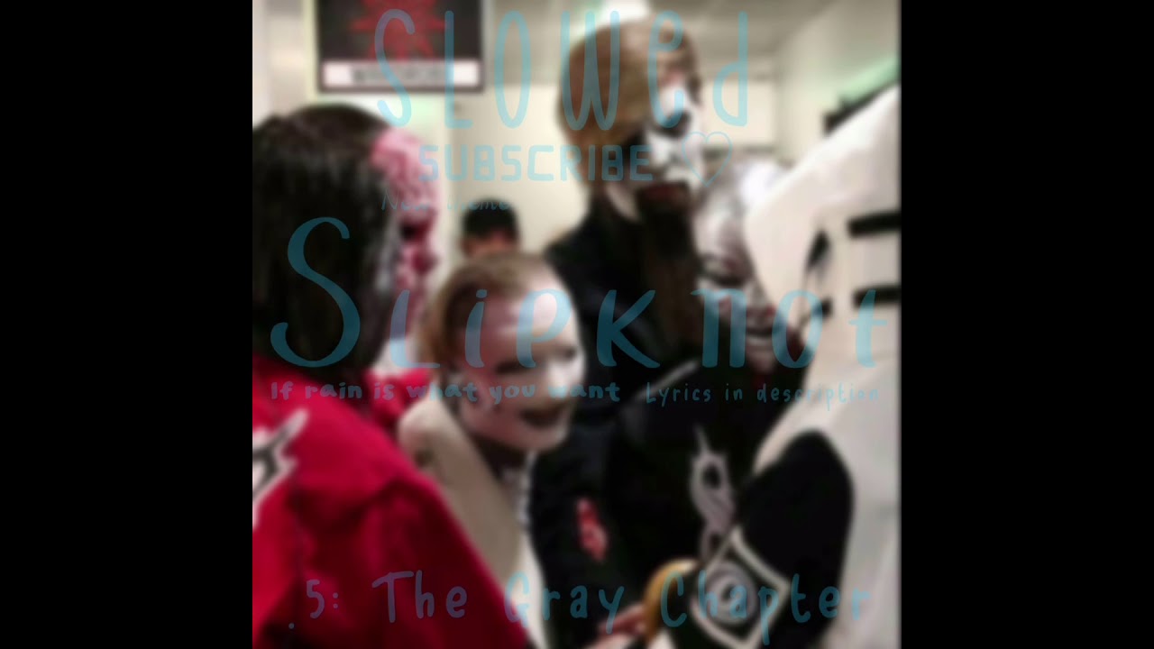If Rain Is What You Want Slowed - Slipknot