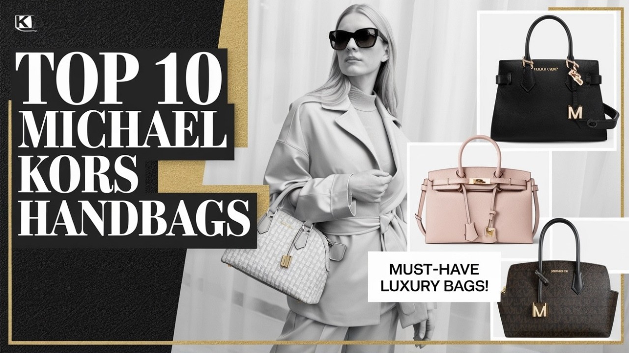 Top 10 Michael Kors Handbags for Women – Must-Have Luxury Picks!