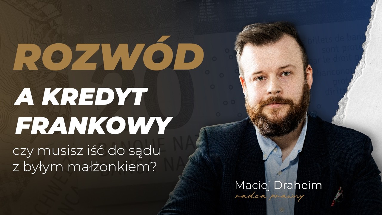 Rozwód a kredyt frankowy - czy musisz iść do sądu z byłym małżonkiem?