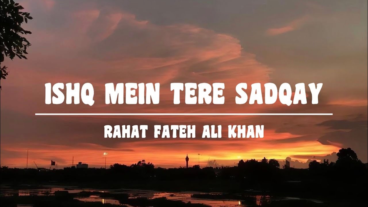 Ishq Mein Tere Sadqay | Lyrical OST | Rahat Fateh Ali Khan | IMTS | Drama