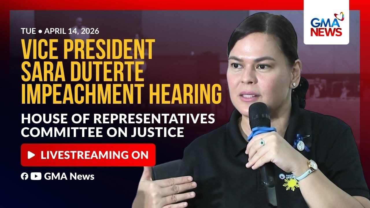 LIVE - House panel hearing on VP Sara Duterte impeachment... (Apr. 14, 2026) - Replay | GMA News