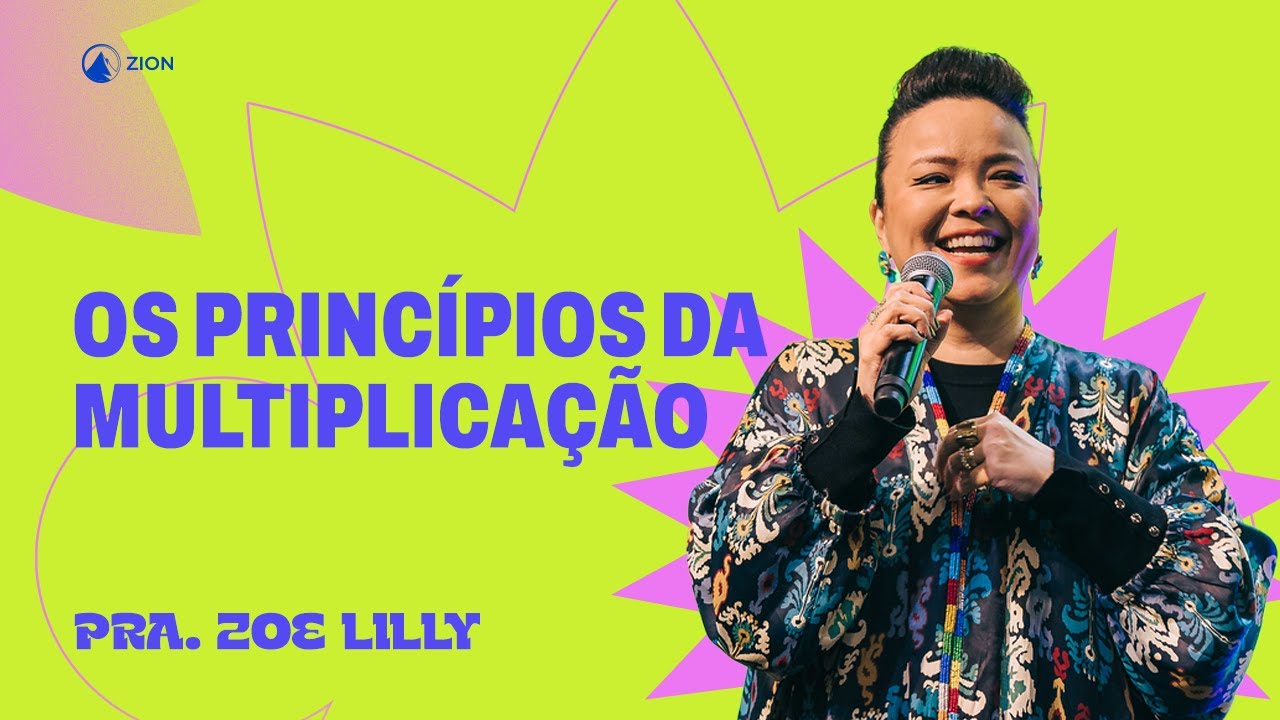 OS PRINCÍPIOS DA MULTIPLICAÇÃO - PRA. ZOE LILY // ZION LISBOA