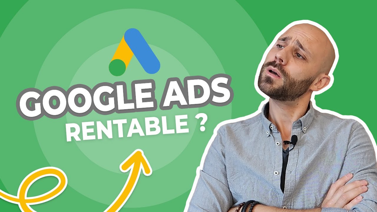 GOOGLE ADS : EST-CE VRAIMENT RENTABLE ?