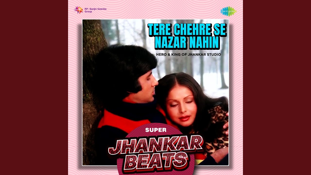 Tere Chehre Se Nazar Nahin - Super Jhankar Beats