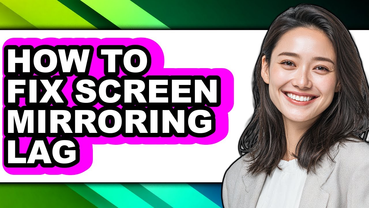 How to Fix Screen Mirroring Lag - Easy Guide