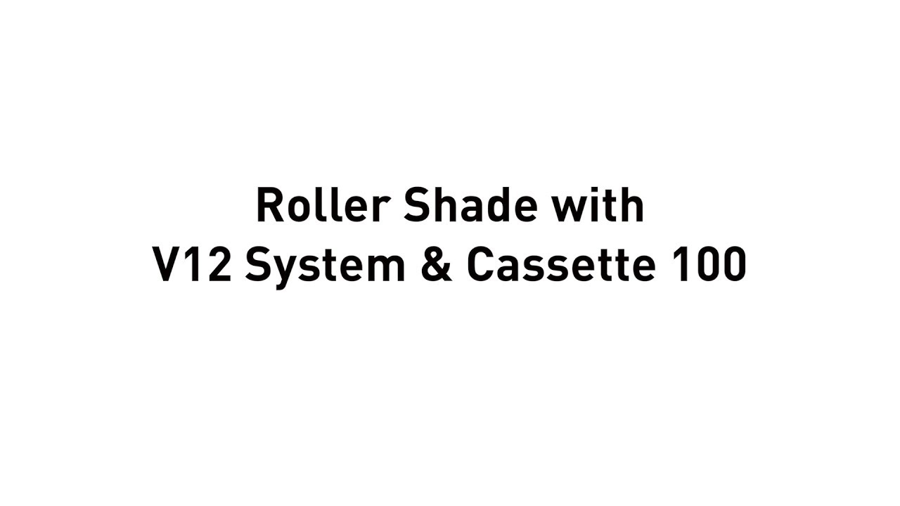 Fabrication - Roller Shade with V12 System & Cassette 100