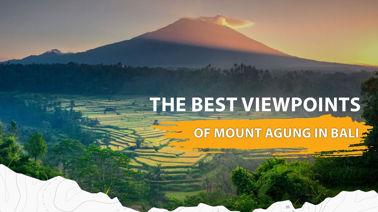 The Best Viewpoints of Mount Agung in Bali