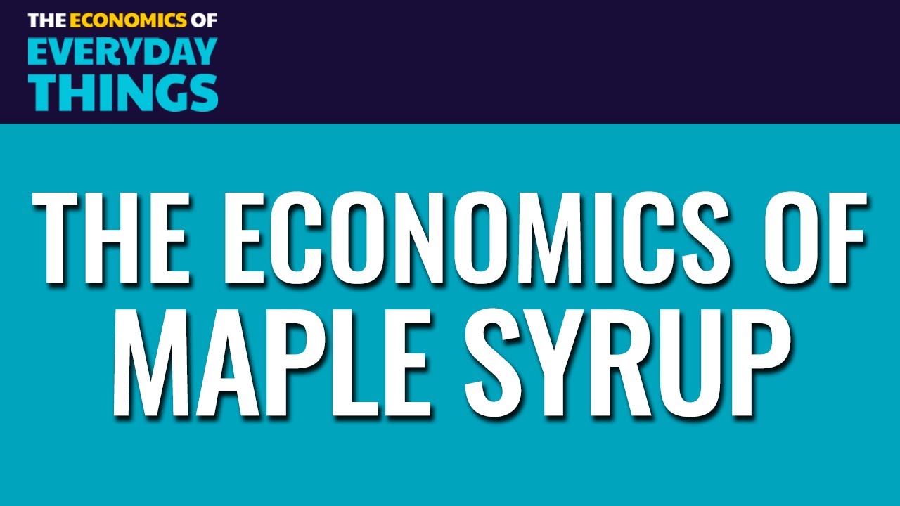 106. Maple Syrup | The Economics of Everyday Things