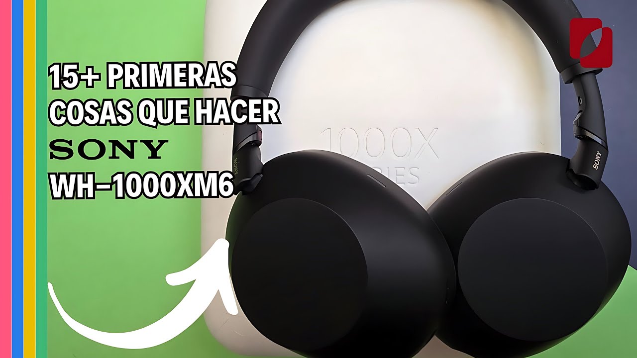 🎧TIPS, TRUCOS Y TODO LO PRIMERO QUE DEBES HACER CON TUS SONY WH-1000XM6🎶