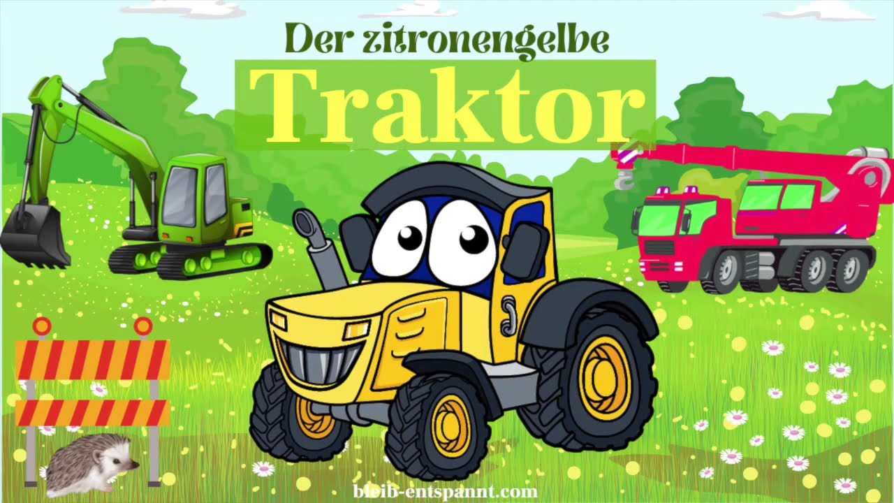 Traumreise für Kinder zum Einschlafen - Der zitronengelbe Traktor | Geschichte mit Bagger & Kran