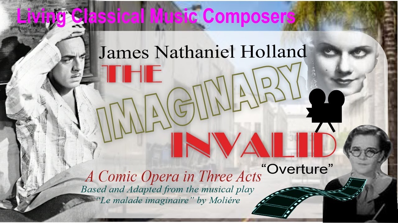 The Imaginary Invalid, A Comic Opera, OVERTURE by J.N. Holland, Adapted from the play by Moliere