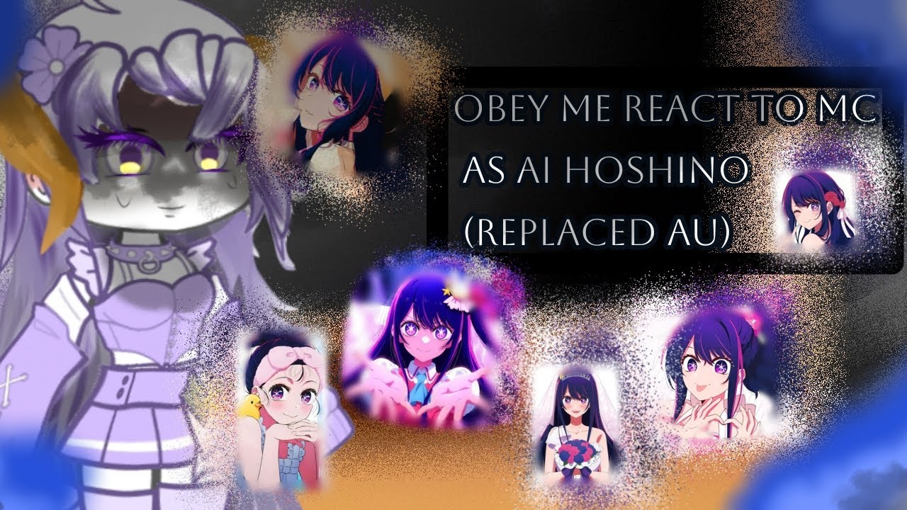Obey Me react to Mc as Ai Hoshino |Replaced Au| |PT 1/2|