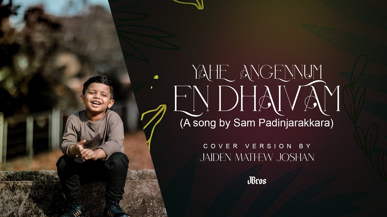 YAHE ANGENNUM EN DHAIVAM II JAIDEN MATHEW JOSHAN II