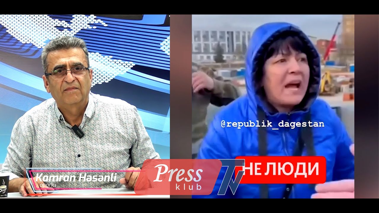 Kamran Həsənli: Rusiyada Azərbaycanlılara qarşı təzyiqlər...
